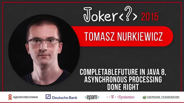 Tomasz Nurkiewicz — CompletableFuture in Java 8, asynchronous processing done right