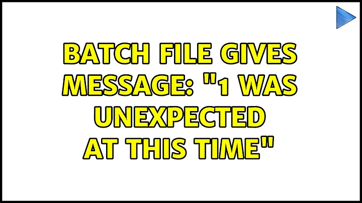 Batch File Gives Message: "1 was unexpected at this time"
