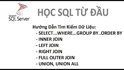 Bài 3: [Học SQL từ đầu] - Sữ dụng Inner Join, Left Join, Right Join, Full Outer Join, Union