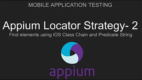 Appium| Locator strategies -2 | Find elements in iOS using iOSClassChain and Predicate String