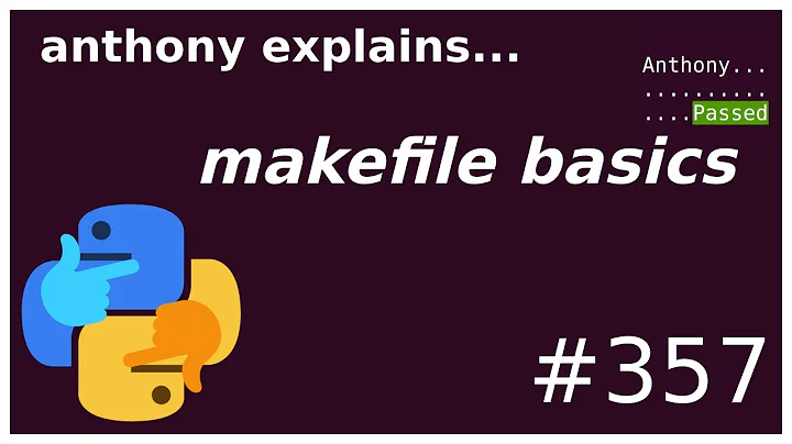 makefile basics (beginner - intermediate) anthony explains #357