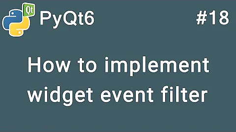 How to implement Widget Event Filter | PyQt6 Tutorial