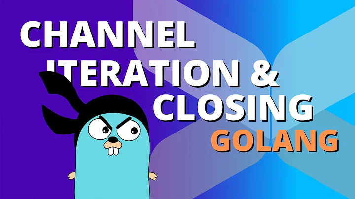 Golang Channel Iteration & Channel Closing | Golang Concurrency EP4