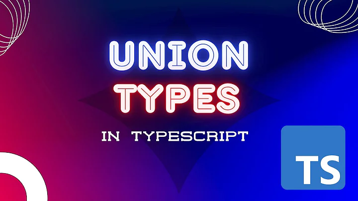 Union Types in TypeScript