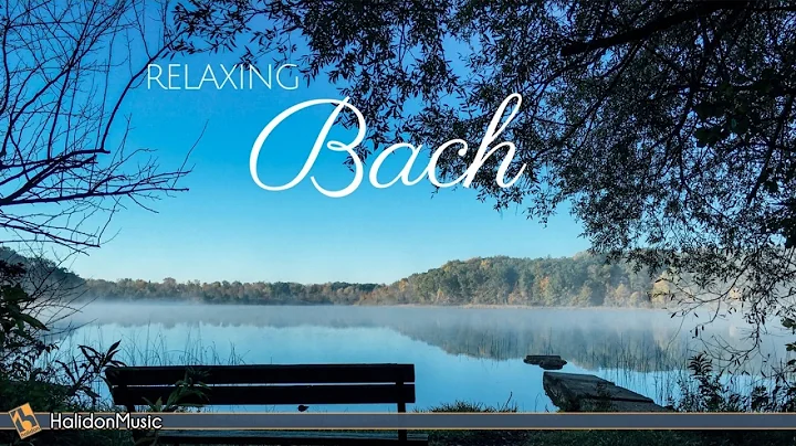 Bach - Classical Music for Relaxation