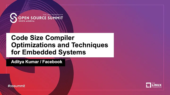Code Size Compiler Optimizations and Techniques for Embedded Systems - Aditya Kumar, Facebook