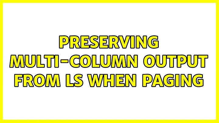 Ubuntu: Preserving multi-column output from ls when paging