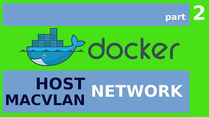 Docker Networks part 2 - HOST and MACVLAN