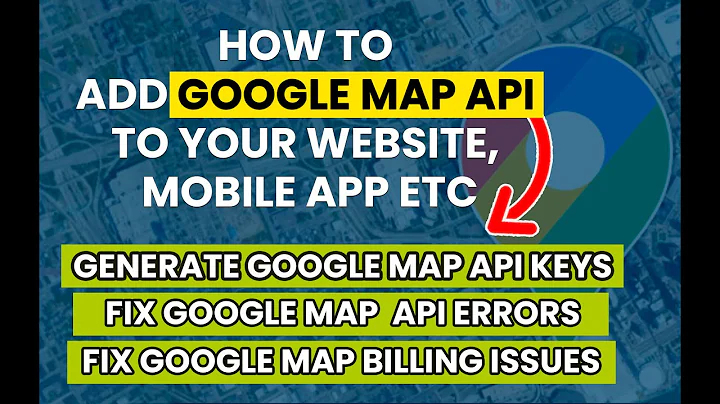 Google Map API Error Latest FIXES - 2022
