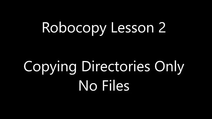 Robocopy Lesson 2 - Copying Directories But Not Files