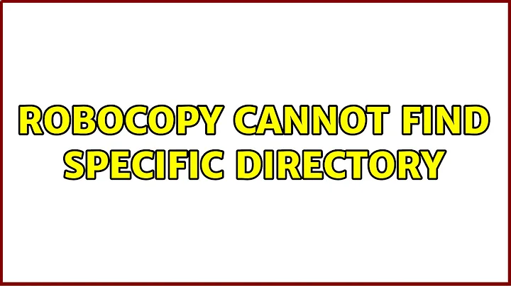Robocopy cannot find specific directory