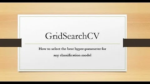 GridSearchCV- Select the best hyperparameter for any Classification Model