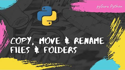 Copy, Move & Rename files & folders using python | #pyguru