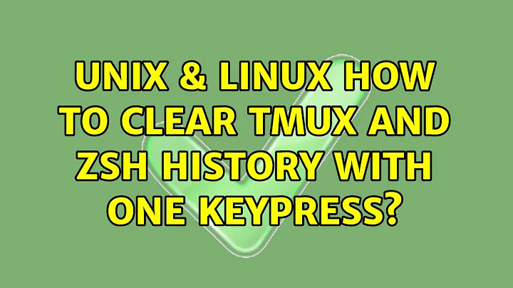 Unix & Linux: How to clear tmux and zsh history with one keypress? (3 Solutions!!)