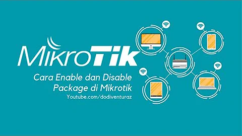 Cara Enable dan Disable Package Pada Router Mikrotik