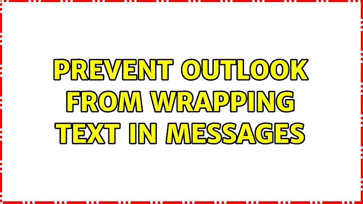 Prevent Outlook from wrapping text in messages (2 Solutions!!)