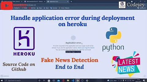 Solve application error on heroku during deployment| fake news detection using machine learning