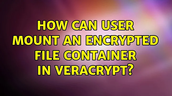 Ubuntu: How can user mount an encrypted file container in VeraCrypt?