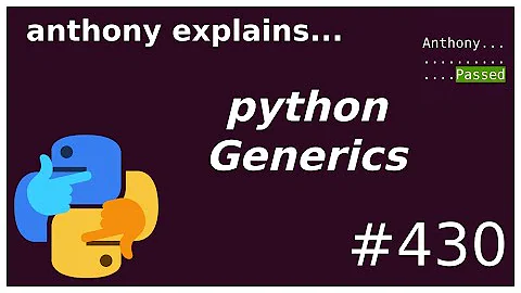 python Generics (intermediate) anthony explains #430