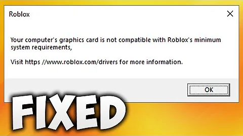 How To Fix Your Computer's Graphics Card Is Not Compatible With Roblox Minimum System Requirements