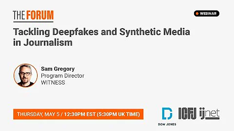 Webinar 125: Tackling Deepfakes & Synthetic Media in Journalism