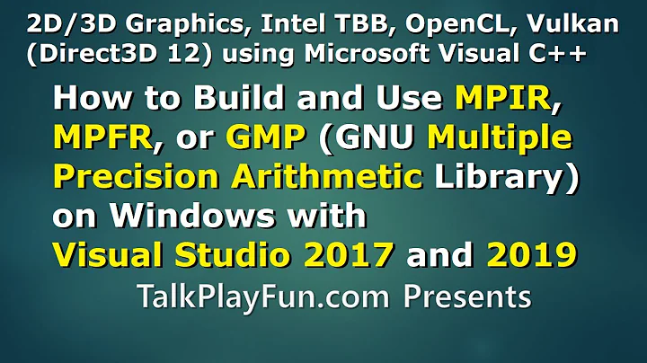 How to Build and Use MPIR, MPFR, or GMP on Windows using Visual Studio 2017 and 2019