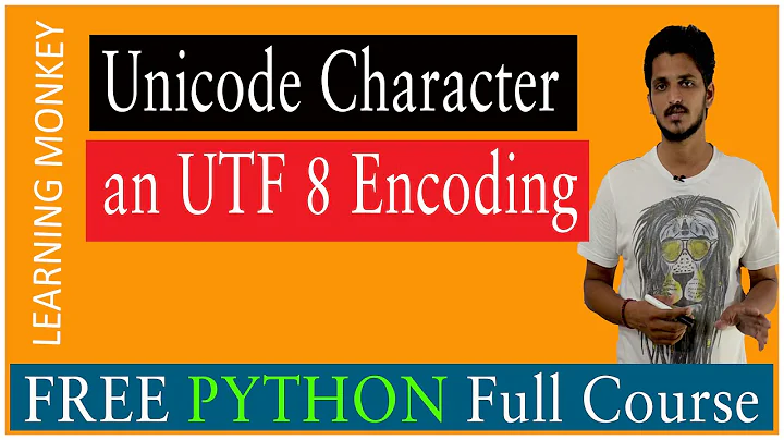 Unicode Character an UTF 8 encoding || Lesson 18 || Python || Learning Monkey ||