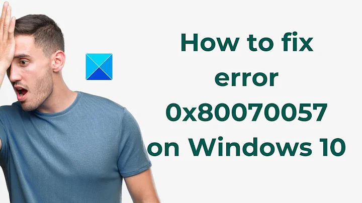 How to fix error 0x80070057 on Windows 10