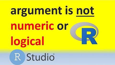 How to resolve Argument is not numeric or logical: returning NA error in R or RStudio