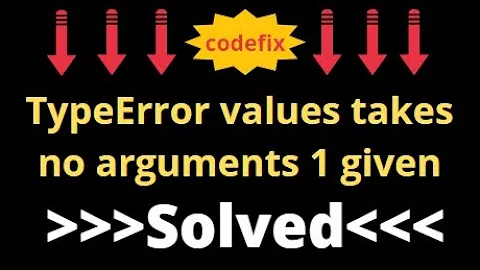 python tutorial: TypeError values takes no arguments 1 given