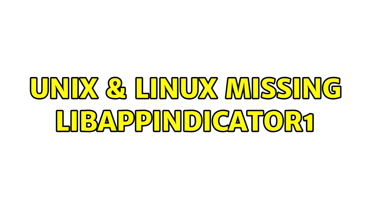 Unix & Linux: Missing libappindicator1 (3 Solutions!!)