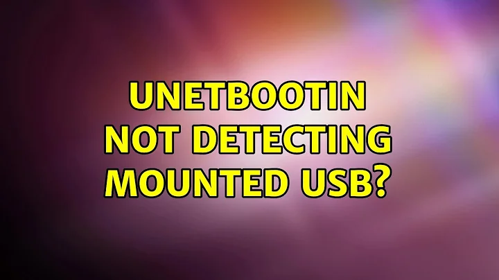 UNetbootin not detecting mounted USB? (2 Solutions!!)