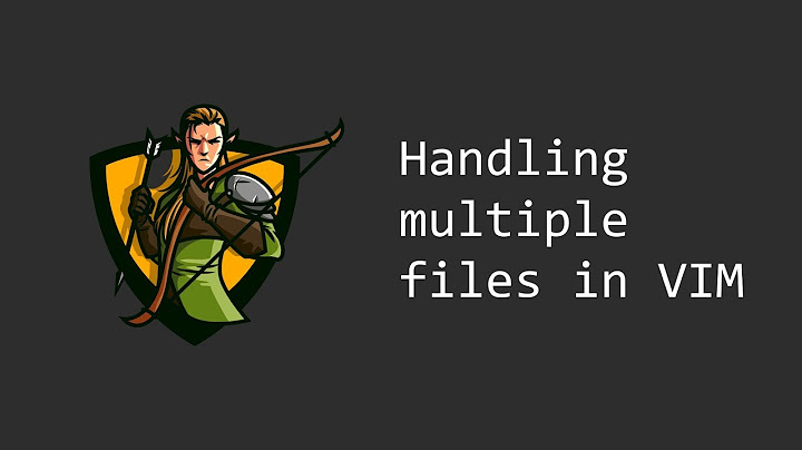 Handling Multiple Files in vim