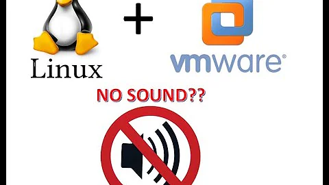How to Fix Sound Issue for Linux in VMware Player / Workstation