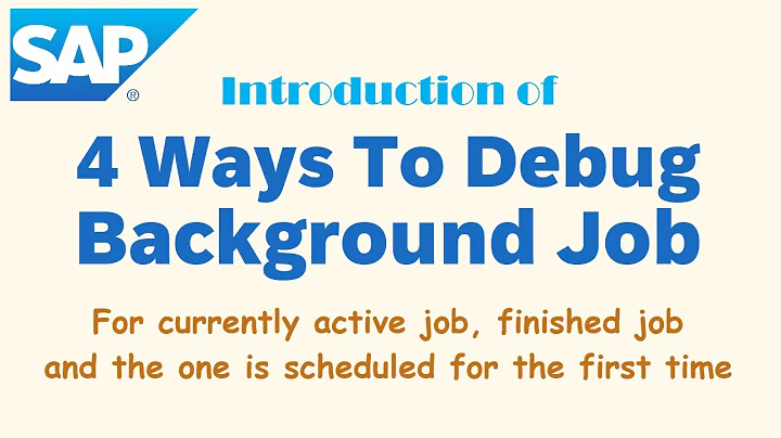 SAP: 4 Ways to Debug the Background Job