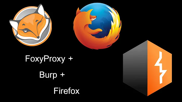 Configuring Burp + FoxyProxy + Firefox
