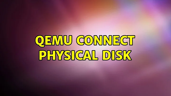 Ubuntu: QEMU Connect physical disk