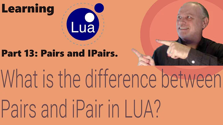 Learning Lua: Part 13 - What is the difference between Pairs and iPairs?
