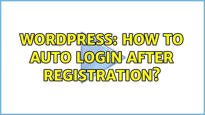 Wordpress: How to auto login after registration?