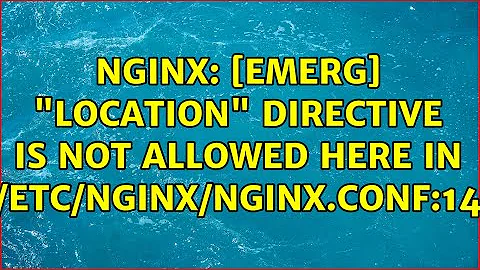 Nginx: [emerg] "location" directive is not allowed here in /etc/nginx/nginx.conf:14