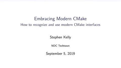 Embracing Modern CMake - Stephen Kelly