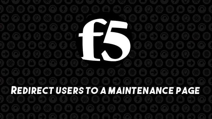 F5 BIG-IP - Redirect users to a maintenance page