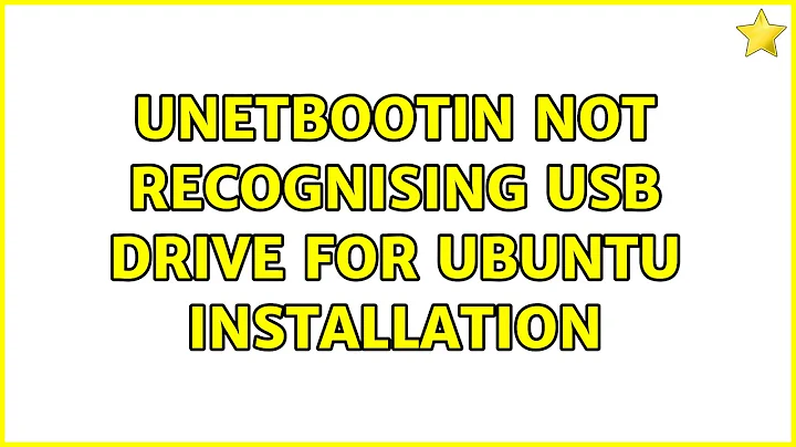 Unetbootin not recognising USB drive for Ubuntu installation