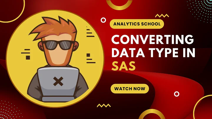 Session 31 - Converting Data Types in SAS