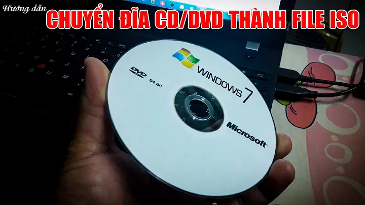 Chu Đặng Phú hướng dẫn CHUYỂN ĐĨA CD/DVD THÀNH FILE ISO - How to copy CD/DVD disk to ISO file?
