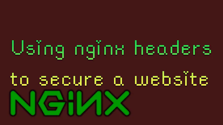 Using headers to help secure a site on an nginx server.