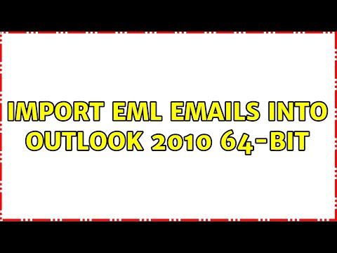 Import EML emails into Outlook 2010 64-bit (2 Solutions!!)