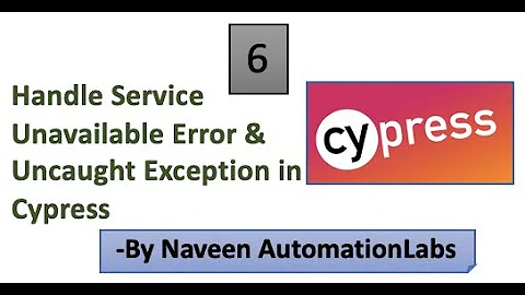 Handle Service Unavailable and Uncaught Exception in Cypress - Part 6