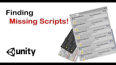 Finding Missing Scripts Unity