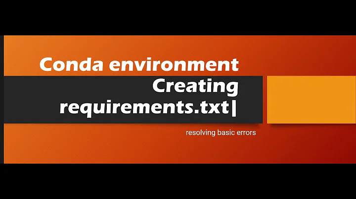 Conda environment | Creating requirements.txt | resolving basic errors